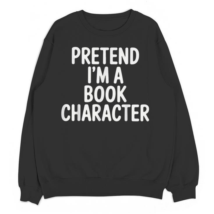 Pretend I'm A Book Character Costumes For Kids Halloween Unisex Sweatshirt