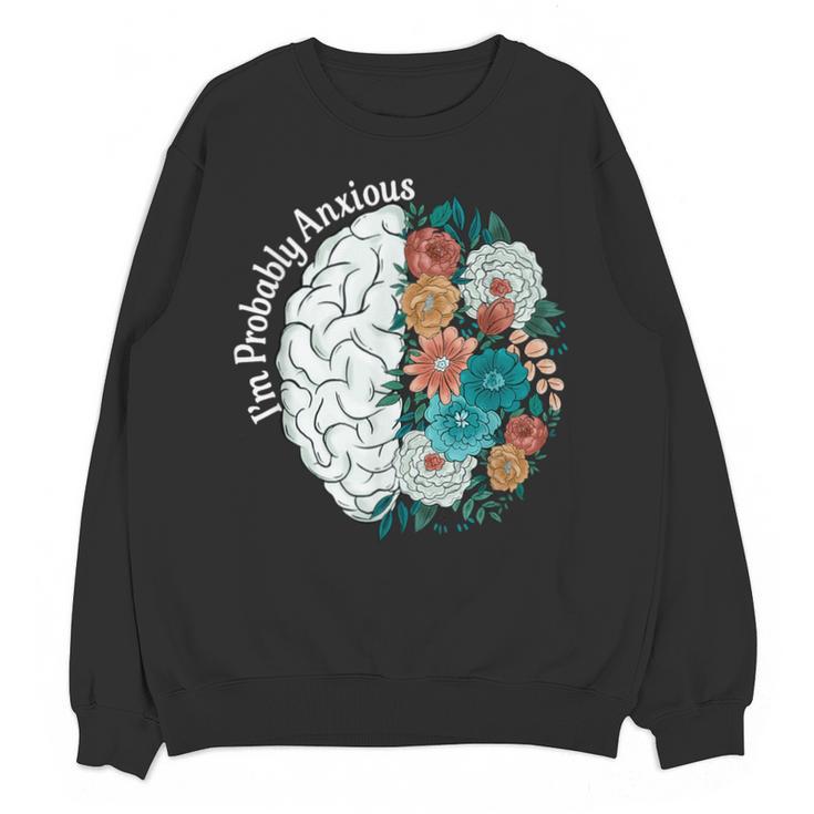 Probably Anxious Mental Health Quote Introverts People Unisex Sweatshirt