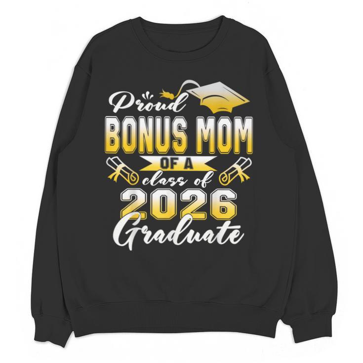 Proud Bonus Mom Of a Class Of 2026 Graduate Graduation 2026 Unisex Sweatshirt