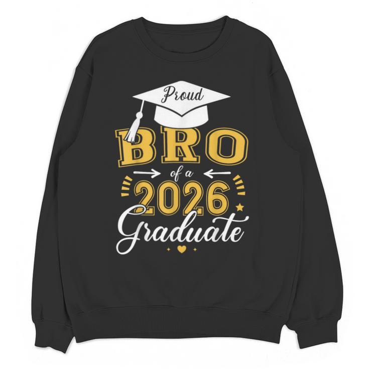 Proud Bro Of a Class Of 2026 Graduate For Graduation Unisex Sweatshirt