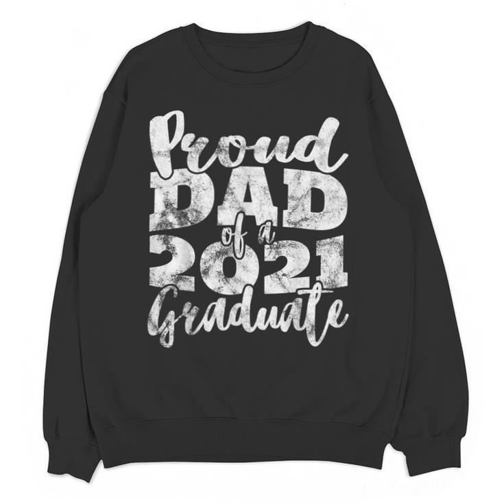 Proud Dad Of a 2021 Graduate Father Senior 21 Graduation Unisex Sweatshirt