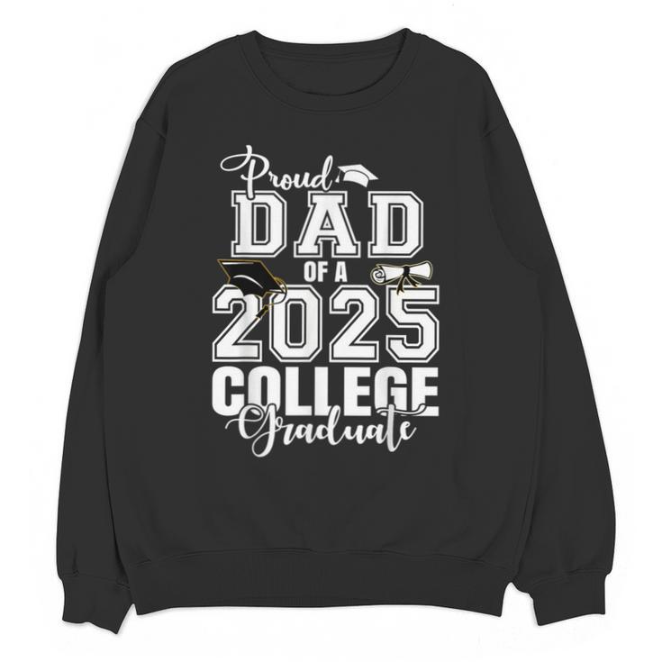 Proud Dad Of A 2025 College Graduate Graduation Unisex Sweatshirt