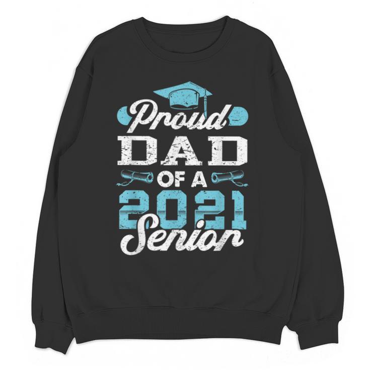 Proud Dad Of a Class Of 2021 Senior Graduate Graduation Unisex Sweatshirt