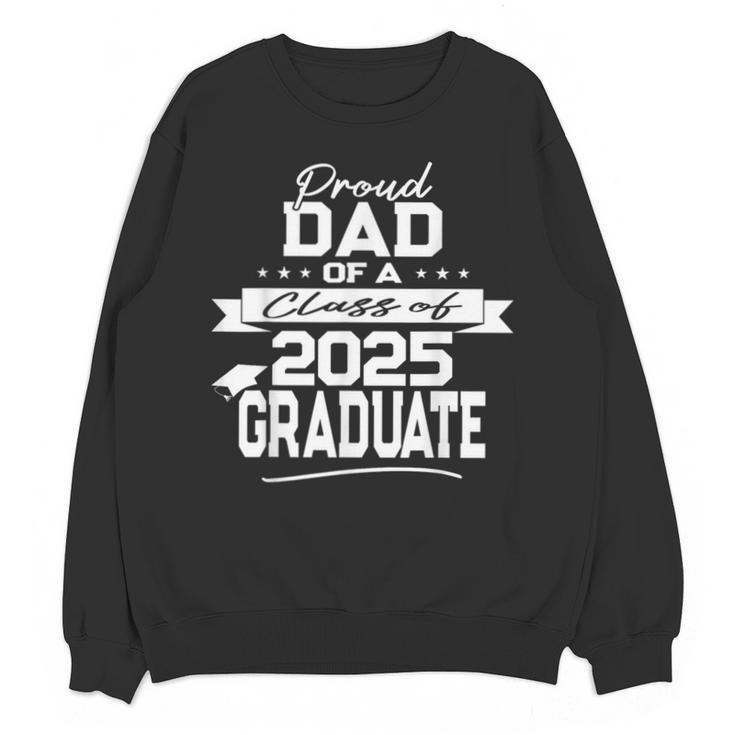 Proud Dad Class Of 2025 Graduate Graduation Ceremony Unisex Sweatshirt