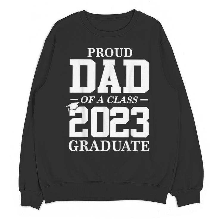 Proud Dad Graduation Senior 23 Grad Class Of 2023 Unisex Sweatshirt