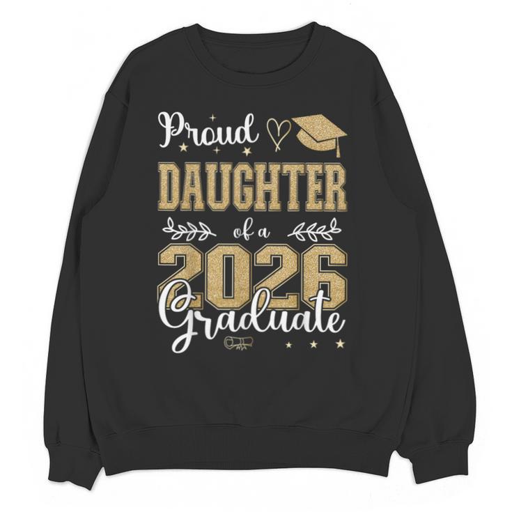 Proud Daughter Of a Class Of 2026 Graduate For Graduation Unisex Sweatshirt