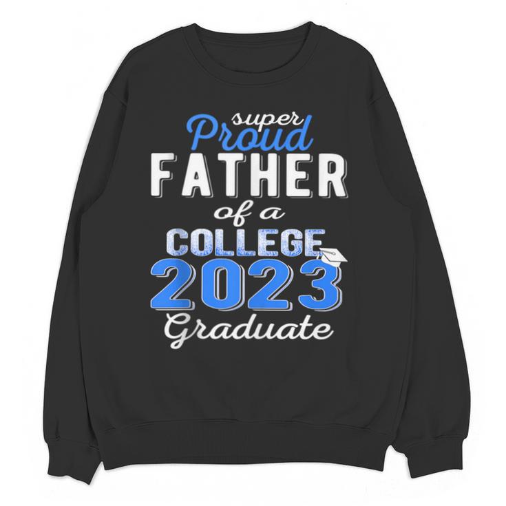 Proud Father Of 2023 College Graduate Family 23 Graduation Unisex Sweatshirt