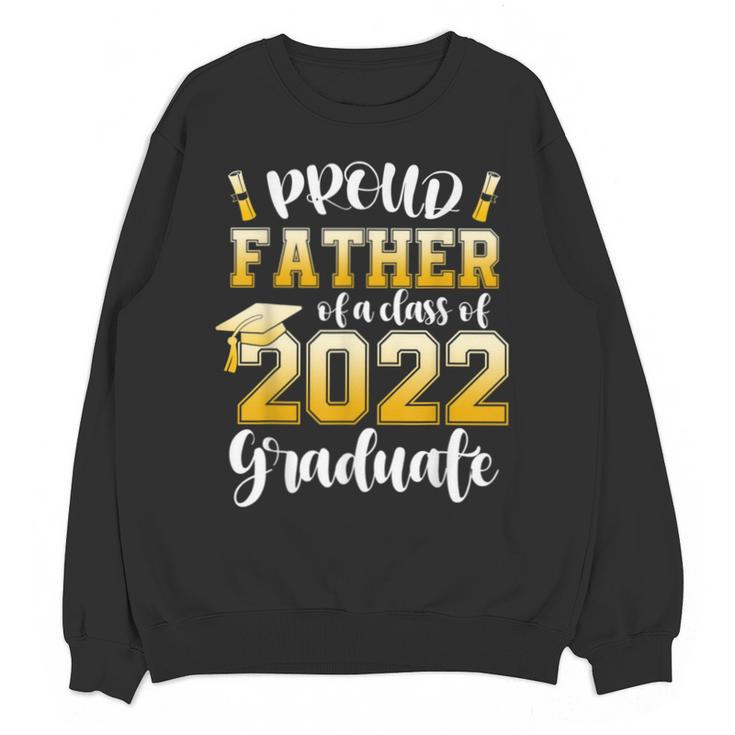 Proud Father Of a Class Of 2022 Graduate Graduation 2022 Unisex Sweatshirt