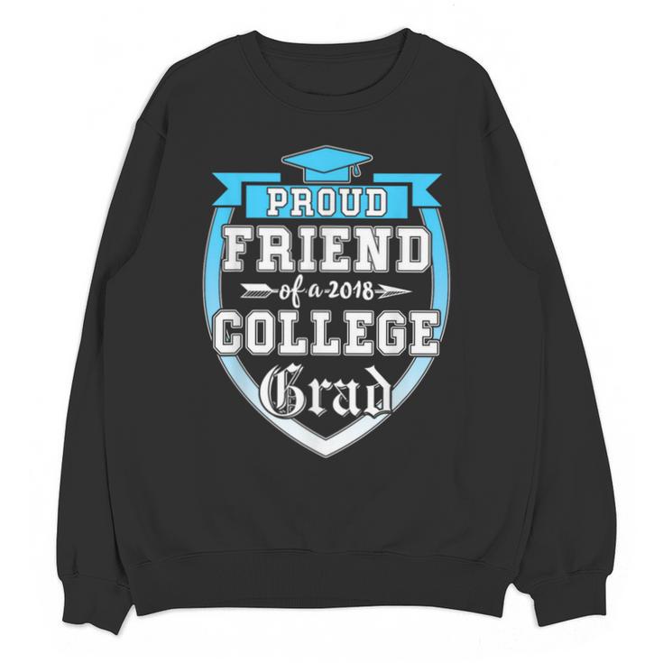 Proud Friend Of a 2018 College Grad Graduation Unisex Sweatshirt
