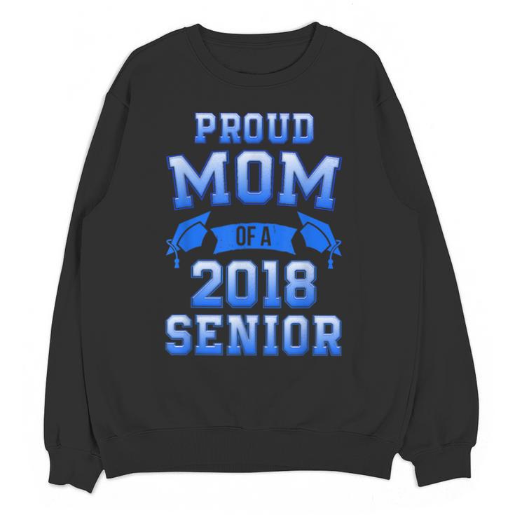 Proud Mom Of 2018 Senior Graduation T Shirt Unisex Sweatshirt