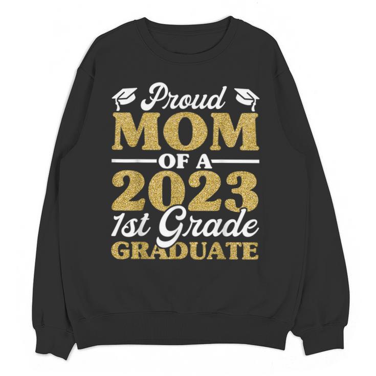 Proud Mom Of A 2023 1st Grade Graduate Shirt Fun Graduation Unisex Sweatshirt