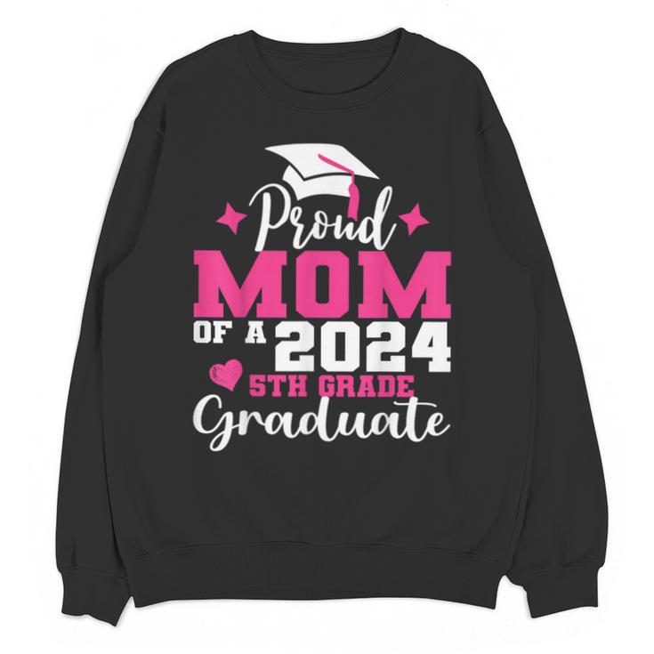 Proud Mom Of 2024 5th Grade Graduate Mother Graduation Unisex Sweatshirt