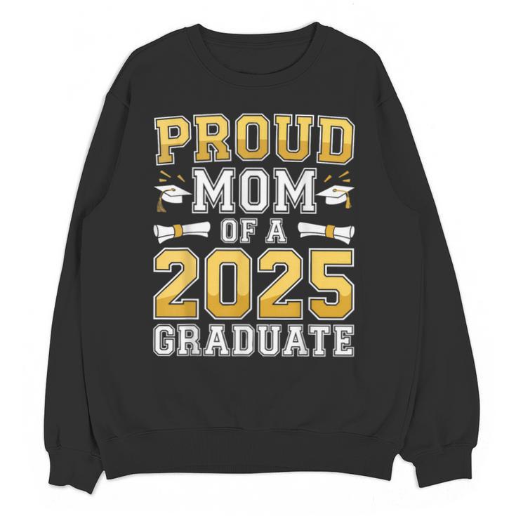 Proud Mom Of A 2025 Graduate Shirt Class Of 2025 Graduation Unisex Sweatshirt