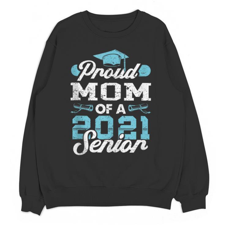 Proud Mom Of a Class Of 2021 Senior Graduate Graduation Unisex Sweatshirt