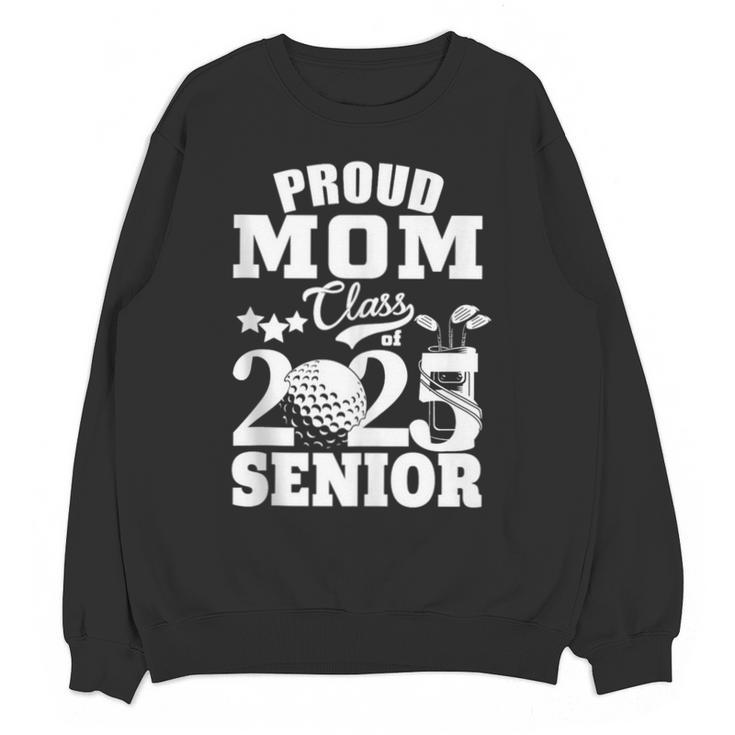 Proud Mom Class Of 2025 Graduation Senior Golf Player Mom Unisex Sweatshirt