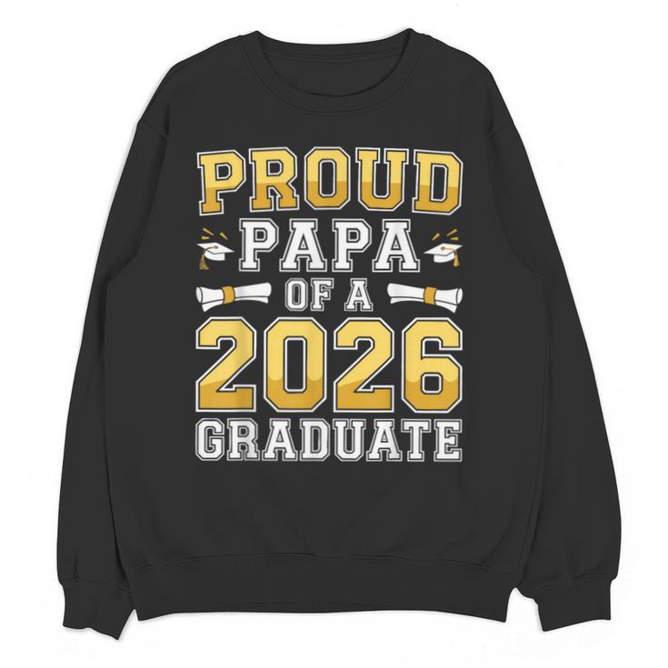 Proud Papa Of A 2026 Graduate Shirt Class Of 2026 Graduation Unisex Sweatshirt