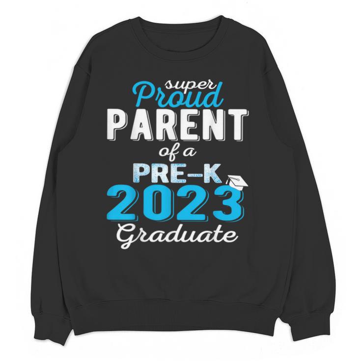 Proud Parent Of Pre K School Graduate 2023 Graduation Parent Unisex Sweatshirt