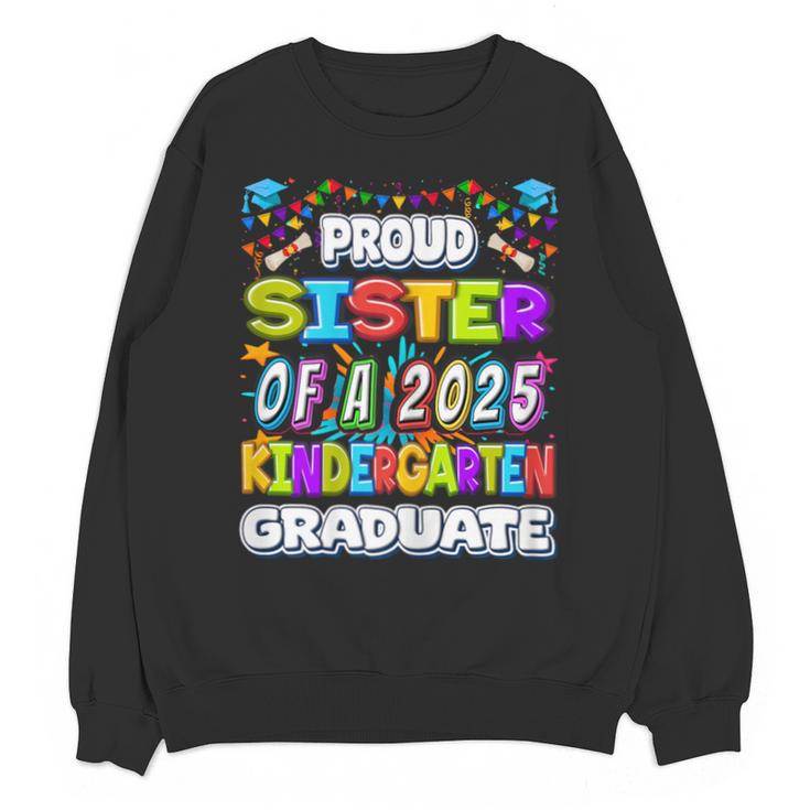 Proud SISTER Of a 2025 Kindergarten Graduate Graduation Unisex Sweatshirt