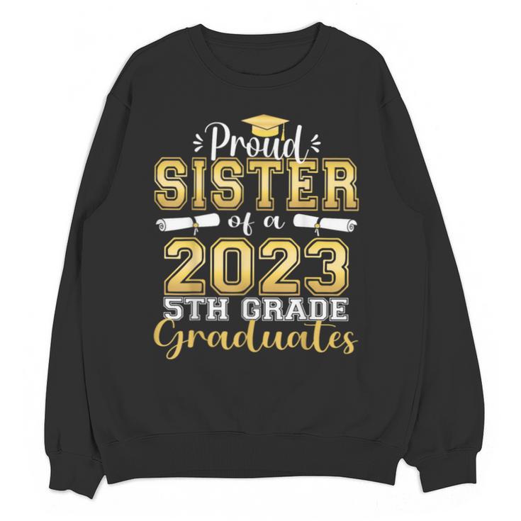Proud Sister Of 5th Grade Graduate 2023 Family Graduation Unisex Sweatshirt