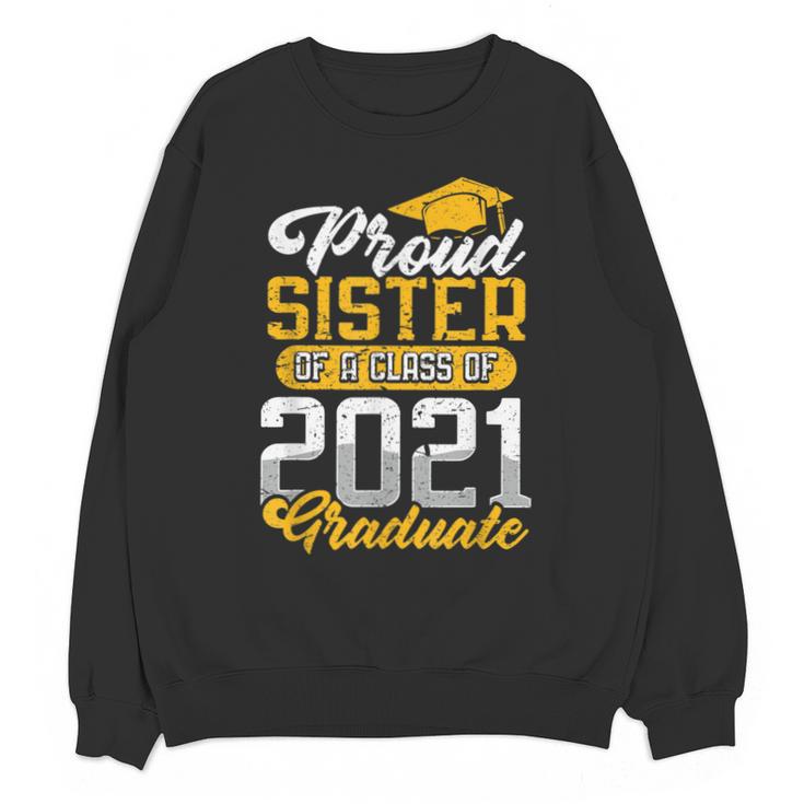 Proud Sister Of a Class Of 2021 Graduate Senior Graduation Unisex Sweatshirt