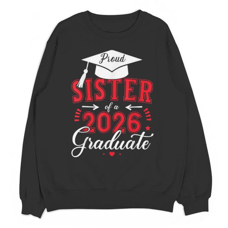 Proud Sister Of a Class Of 2026 Graduate For Graduation Unisex Sweatshirt