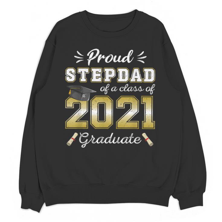 Proud Stepdad Class Of 2021 Graduate Senior 21 Graduation Unisex Sweatshirt