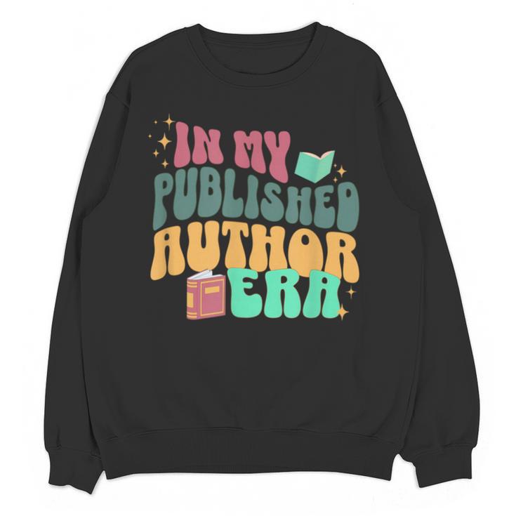 In My Published Author Era Cute Book Lover Writer Retro Tee Unisex Sweatshirt