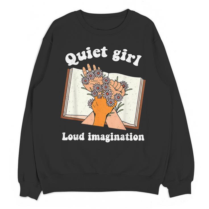 Quiet Girl Loud Imagination Book Lover Bookworm Reader Unisex Sweatshirt