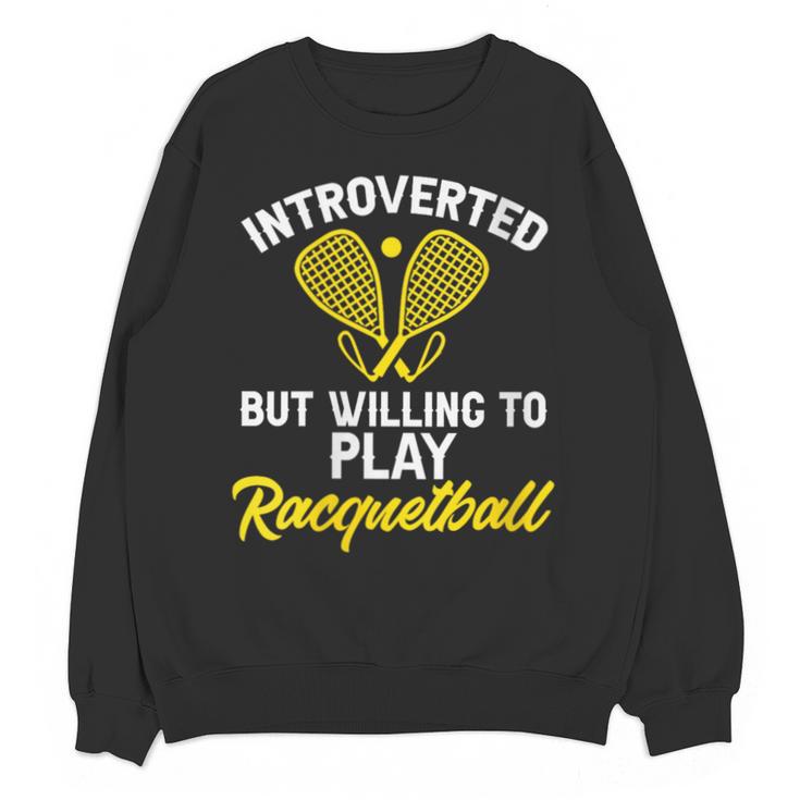 Racquetball Player Introvert Racquetball Unisex Sweatshirt Racquetball Player Introvert Racquetball Unisex Sweatshirt