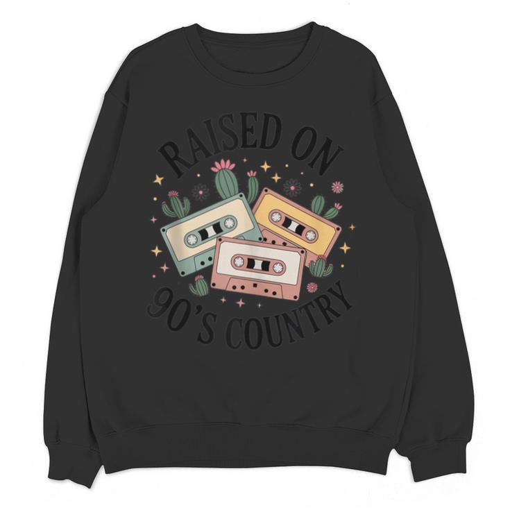 Raised On 90's Country Music Lover Nostalgia Retro Vibe Unisex Sweatshirt