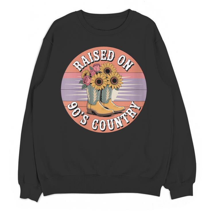 Raised On 90’s Country Women Retro Western Music Nostalgia Unisex Sweatshirt