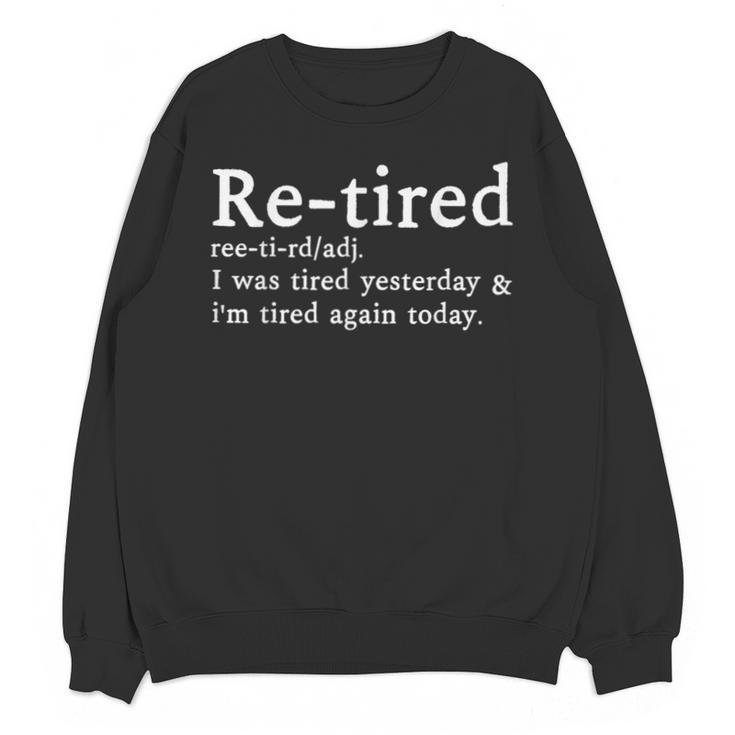 Re-Tired Definition Introverts I Was Tired Yesterday Unisex Sweatshirt