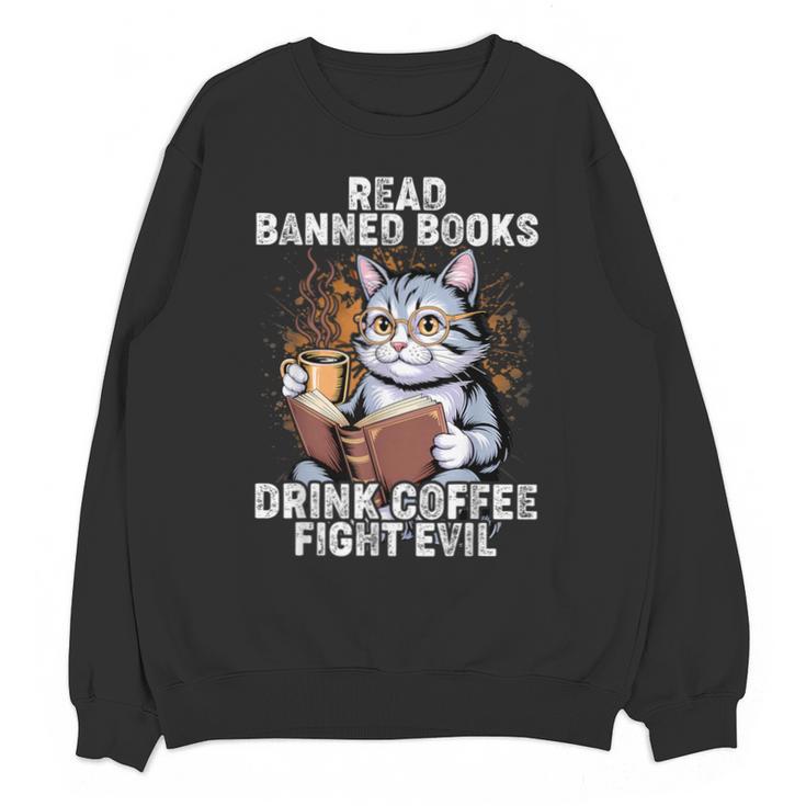 Read Banned Books Drink Coffee Fight Evil Cat Unisex Sweatshirt