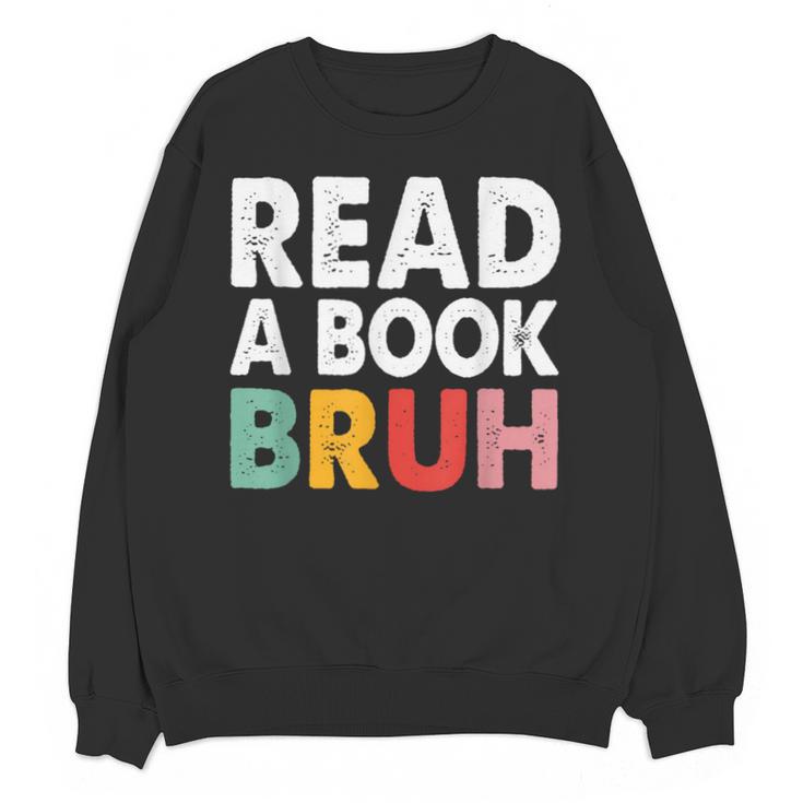 Read A Book Bruh Teacher Unisex Sweatshirt