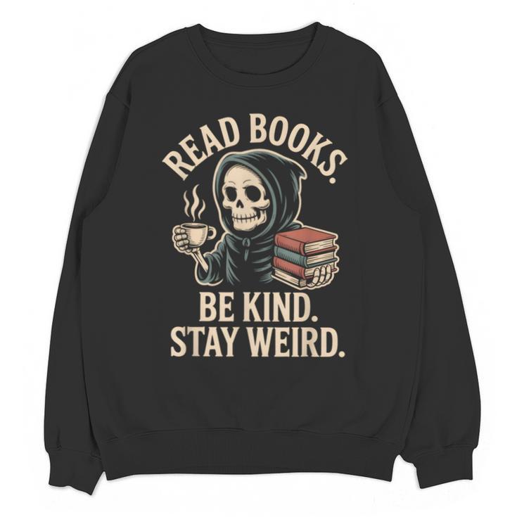 Read Books Be Kind Stay Weird Skeleton Grim Reaper Reading Unisex Sweatshirt