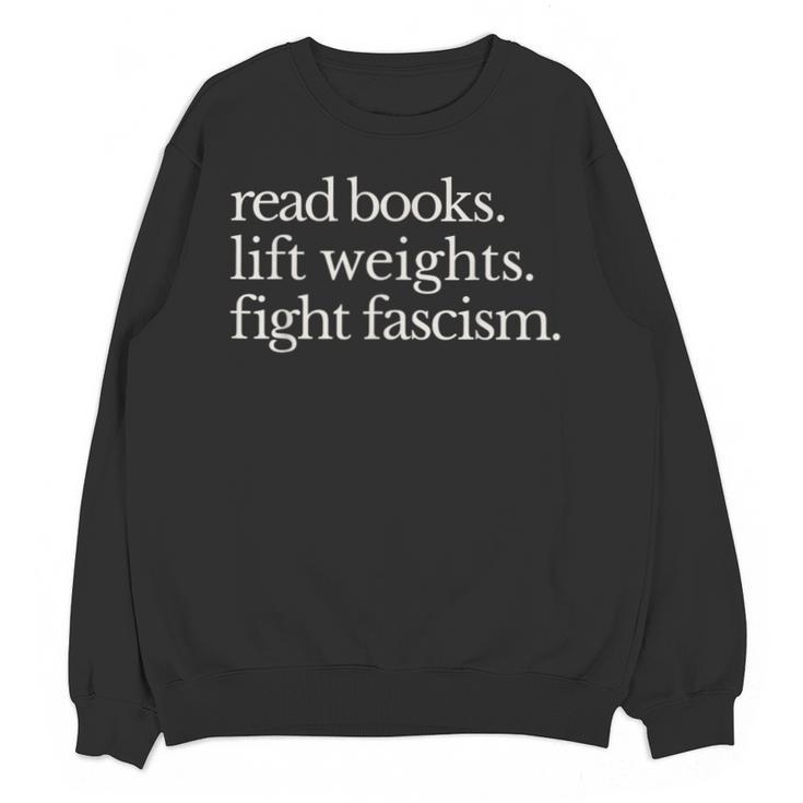 Read Books Lift Weights Fight Fascism Unisex Sweatshirt
