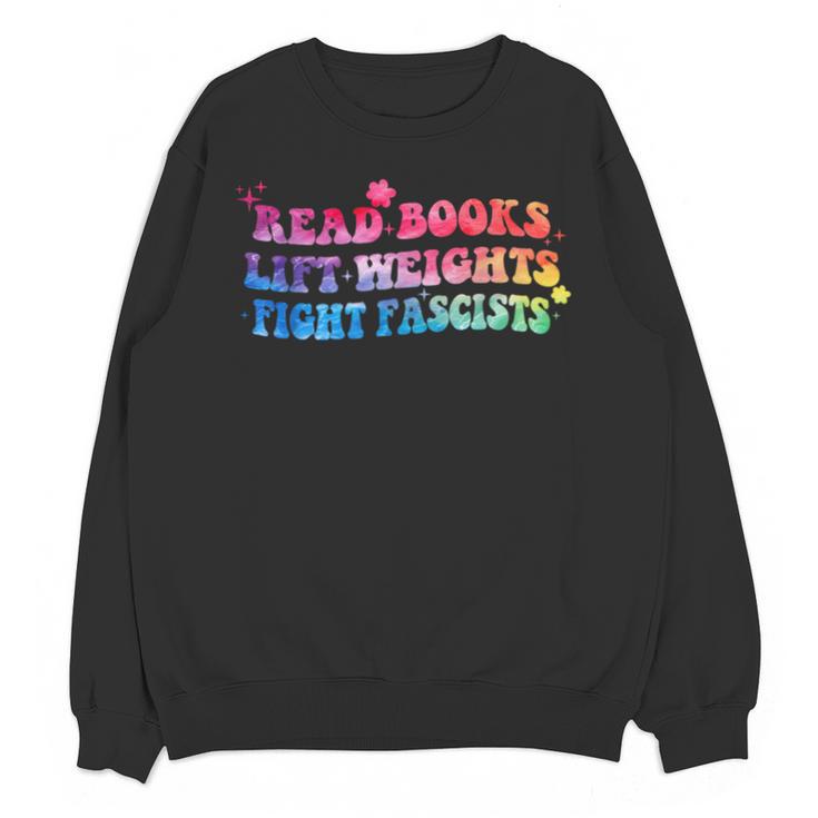 Read Books Lift Weights Fight Fascists Tie Dye Men Women Unisex Sweatshirt