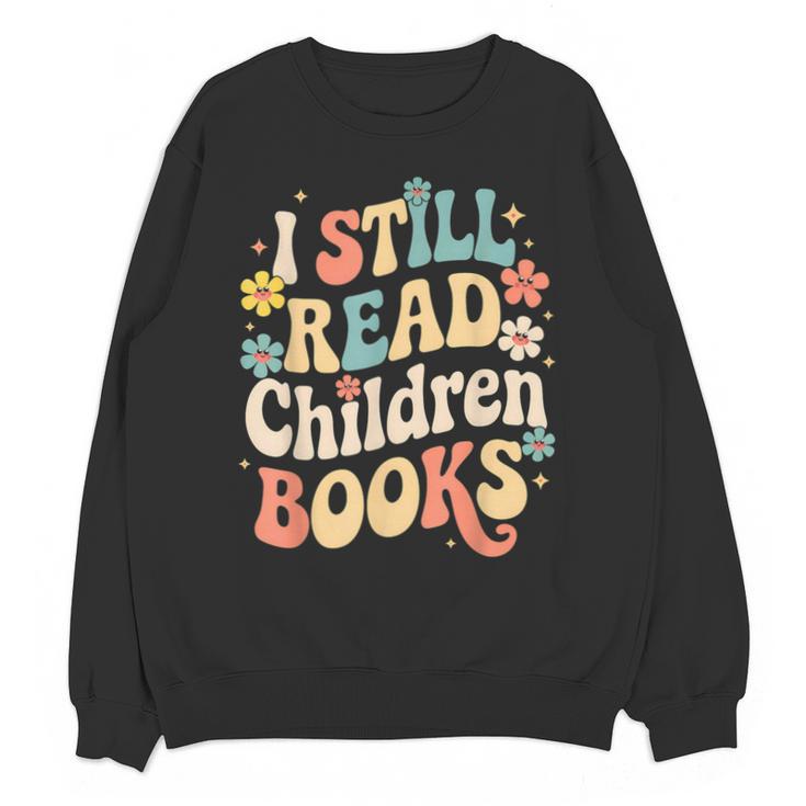 I Still Read Children Books Women Men Kids Books Lovers Unisex Sweatshirt