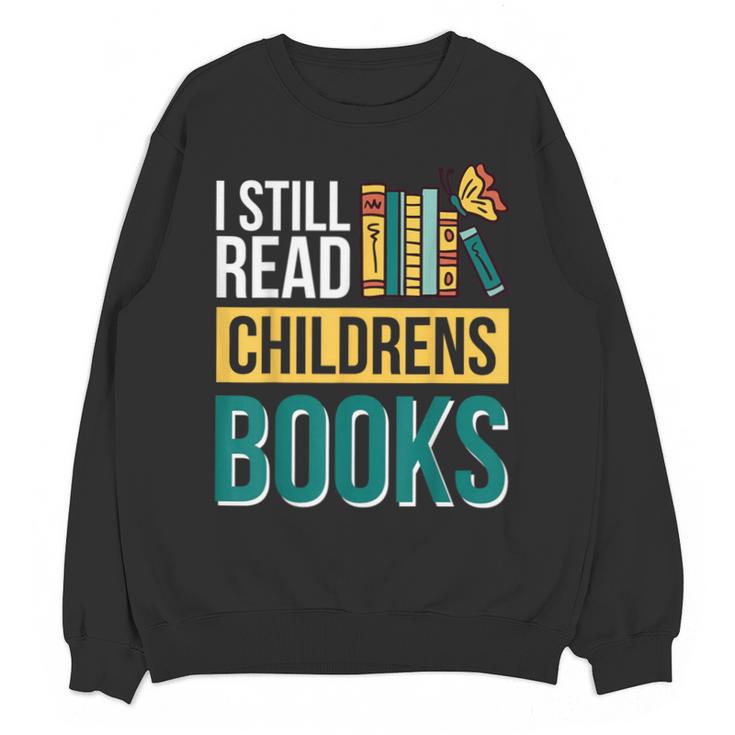 I Still Read Childrens Books Bibliophile Reader Unisex Sweatshirt