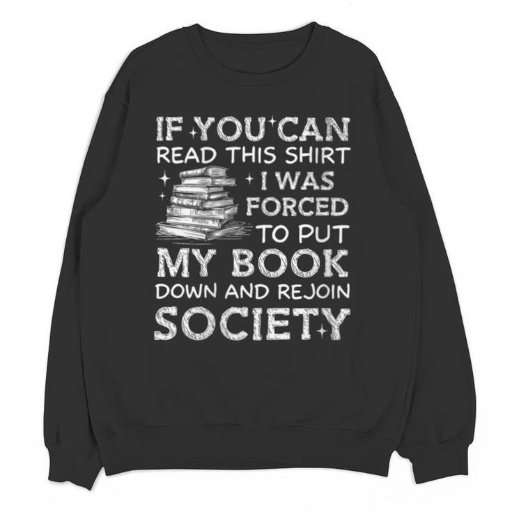 If You Can Read This I Was Forced To Put My Book Down Reader Unisex Sweatshirt