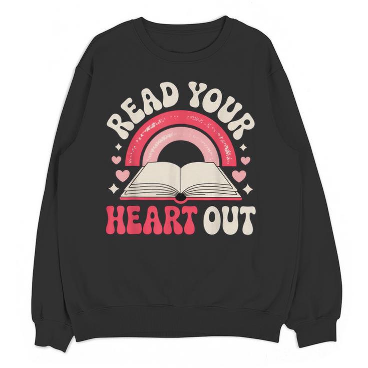 Read Your Heart Out Book Lover Fun Reading Time Unisex Sweatshirt