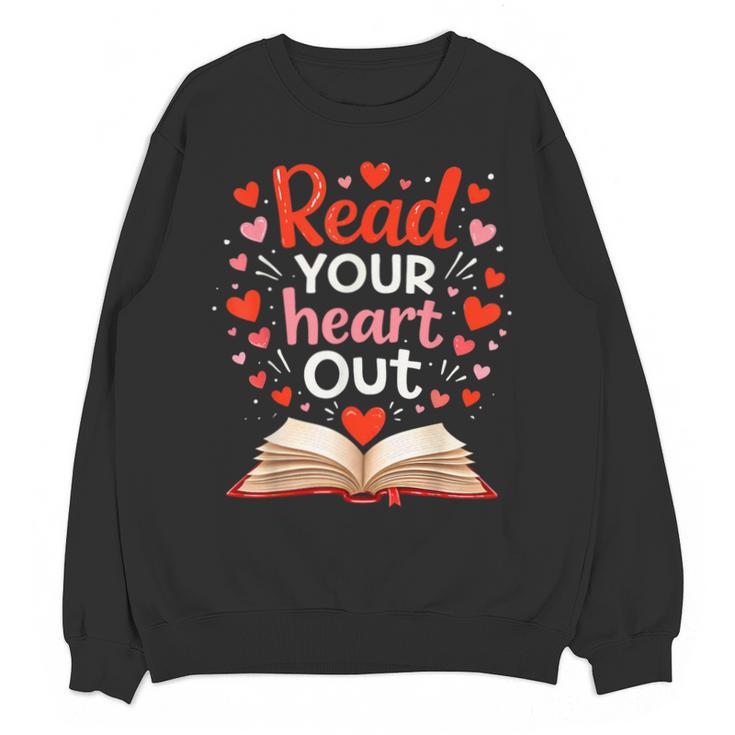 Read Your Heart Out Reading Book Lover Valentine Day Unisex Sweatshirt