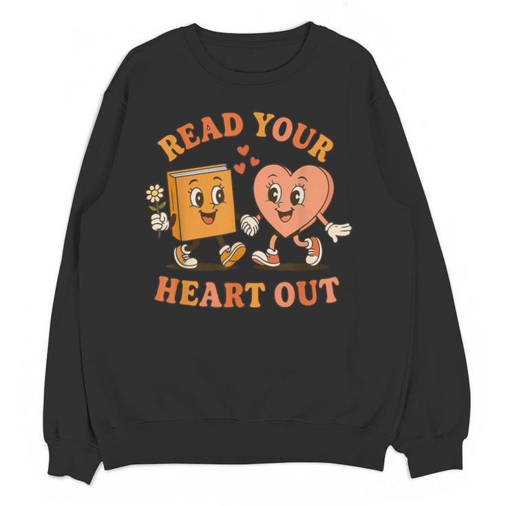 Read Your Heart Out Teacher Valentines Reading Book Love Unisex Sweatshirt