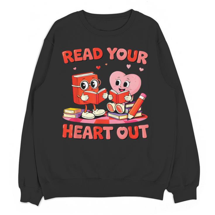 Read Your Heart Out Valentine Reading Book Girl Kid Teacher Unisex Sweatshirt