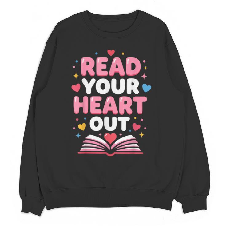 Read Your Heart Out Valentine Reading Book For Kid Teacher Unisex Sweatshirt