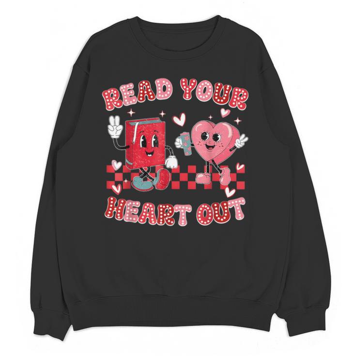 Read Your Heart Out Valentine Teacher Book Lover Unisex Sweatshirt