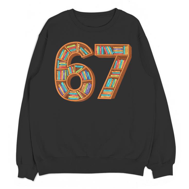 Reading 67 Six Seven Meme Teacher Book Lover Bookshelf Unisex Sweatshirt
