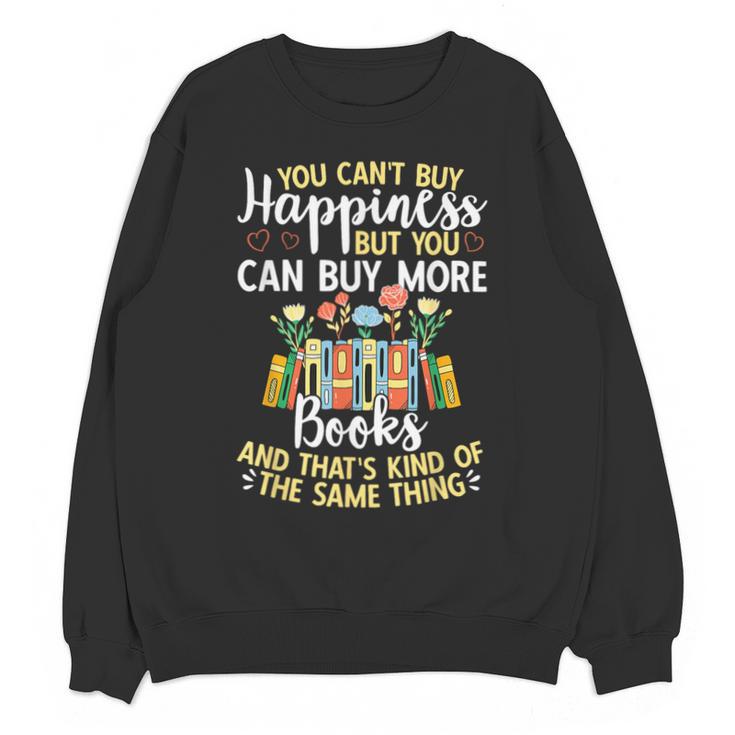 Reading You Can't Buy Happiness But You Can Buy More Books Unisex Sweatshirt
