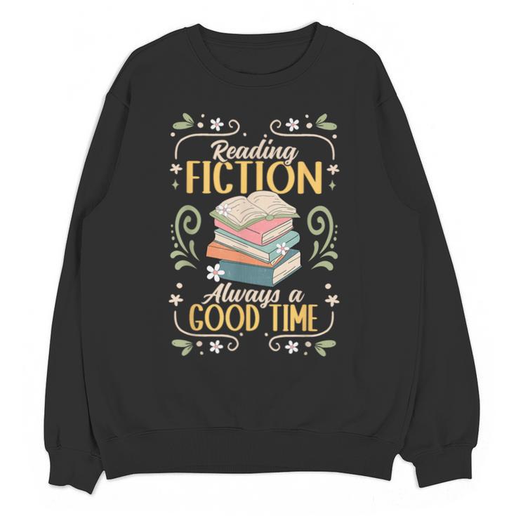 Reading Fiction Always A Good Time Book Reading Bookworm Unisex Sweatshirt