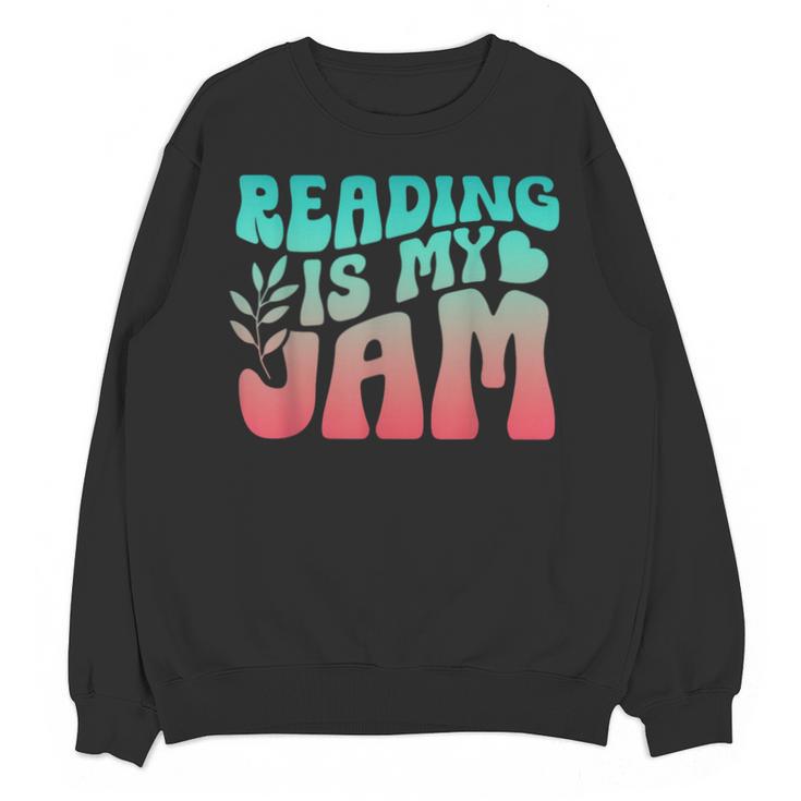 Reading Is My Jam Book Lover Bookworm Teacher Library Reader Unisex Sweatshirt